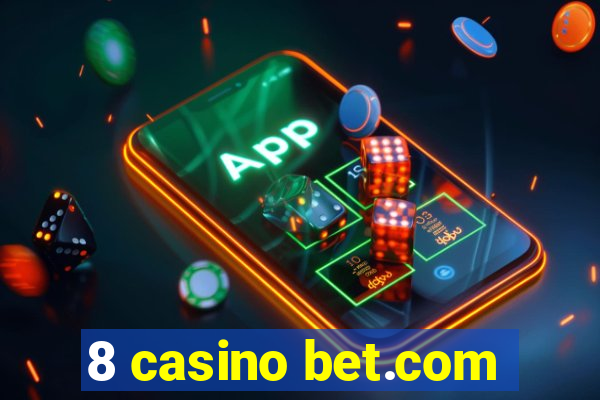 8 casino bet.com